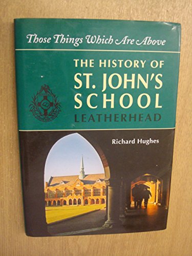 Beispielbild fr Those Things Which are above: A History of St John's School zum Verkauf von WorldofBooks