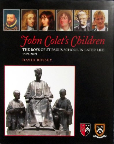 Stock image for John Colet's Children: The Boys of St Paul's School in Later Life 1509 - 2009 for sale by AwesomeBooks