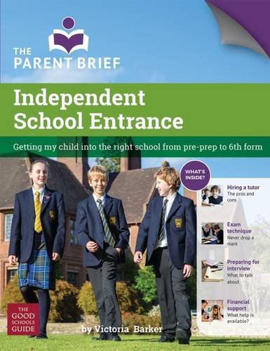 Stock image for Independent School Entrance: Getting My Child into the Right School from Pre-Prep to 6th Form for sale by WorldofBooks