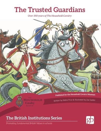 Imagen de archivo de The Trusted Guardians: Over 350 Years of the Household Cavalry a la venta por WorldofBooks