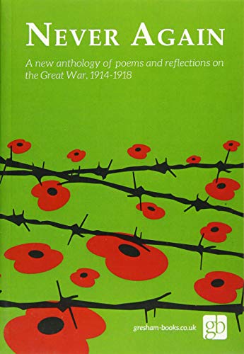 Stock image for Never Again: An anthology of poems and readings to marke the centenary of the end of the Great War, 1914-1918 for sale by WorldofBooks