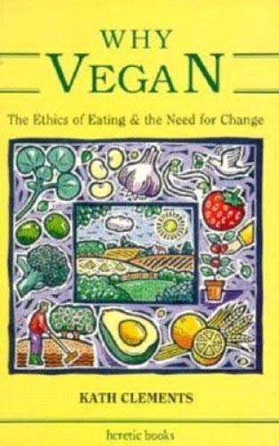 Imagen de archivo de Why Vegan: The Ethics of Eating and the Need for Change a la venta por WorldofBooks
