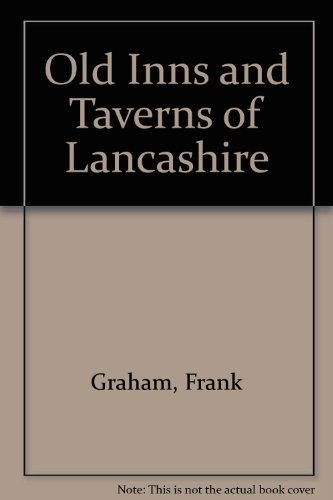 Old Inns and Taverns of Lancashire (9780946098132) by Frank Graham