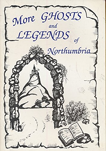 Stock image for More Ghosts and Legends of Northumbria for sale by Leaf Ends