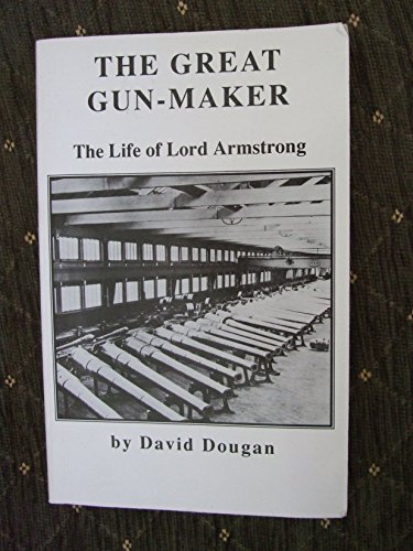 Beispielbild fr The Great Gunmaker: Life of Lord Armstrong zum Verkauf von medimops