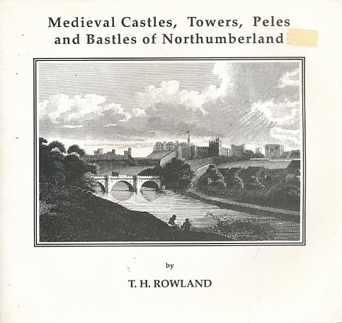 Stock image for Medieval Castles, Towers, Peles and Bastles of Northumberland for sale by Westwood Books