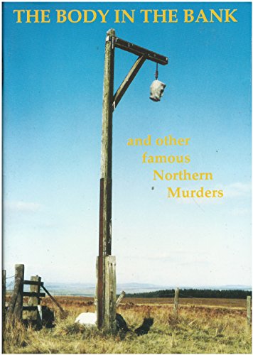 Beispielbild fr The Body in the Bank: Famous Northern Murders zum Verkauf von WorldofBooks
