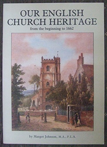 Beispielbild fr Our English Church Heritage: From the Beginning to 1662 zum Verkauf von Philip Emery