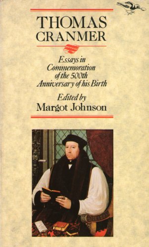 Beispielbild fr Thomas Cranmer: Essays in Commemoration of the 500th Anniversary of His Birth zum Verkauf von WorldofBooks