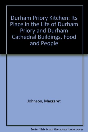 Beispielbild fr Durham Priory Kitchen: Its Place in the Life of Durham Priory and Durham Cathedral Buildings, Food and People zum Verkauf von WorldofBooks
