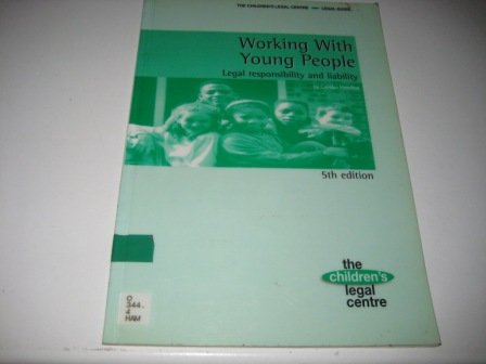 Stock image for Working with Young People: Legal Responsibility and Liability (Children's Legal Centre Legal Guide) for sale by Phatpocket Limited
