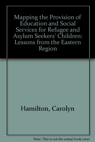 Stock image for Mapping the Provision of Education and Social Services for Refugee and Asylum Seekers' Children: Lessons from the Eastern Region for sale by Phatpocket Limited