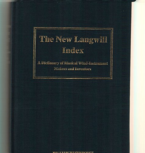 Beispielbild fr The New Langwill Index: A Dictionary of Musical Wind-Instrument Makers and Inventors. zum Verkauf von Travis & Emery Music Bookshop ABA