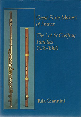 9780946113057: Great Flute Makers of France: The Lot and Godfroy Families, 1650-1900