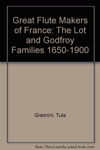 9780946113088: Great Flute Makers of France: The Lot and Godfroy Families 1650-1900
