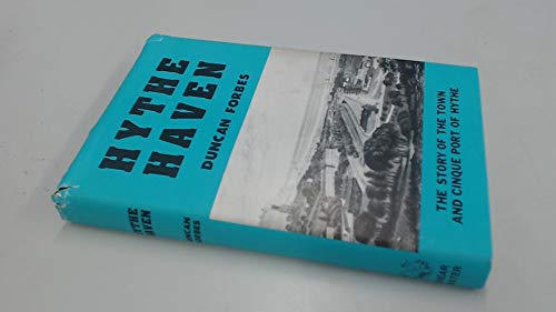 Stock image for Hythe Haven : The Story of the Town and Cinque Port of Hythe for sale by Better World Books Ltd