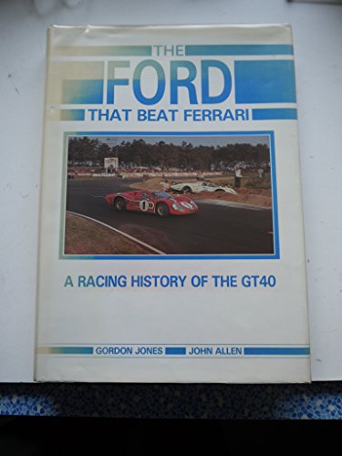 9780946132249: Ford That Beat Ferrari: A Racing History of the Ford Gt40