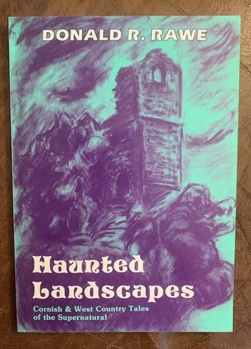 Stock image for Haunted Landscapes: Cornish and Westcountry Tales of the Supernatural for sale by WorldofBooks
