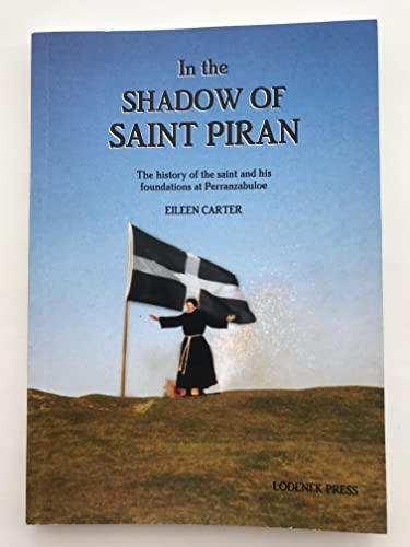 Stock image for In the Shadow of St.Piran: the History of the Saint and His Foundations at Perranzabuloe for sale by WorldofBooks