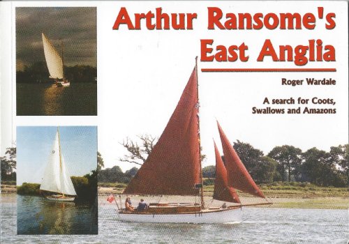 Stock image for Arthur Ransome's East Anglia: A Search for Coots, Swallows and Amazons for sale by Greener Books