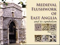 Beispielbild fr Medieval Flushwork of East Anglia: And its symbolism zum Verkauf von WorldofBooks