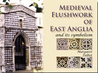 Stock image for Medieval Flushwork of East Anglia: And its symbolism for sale by WorldofBooks