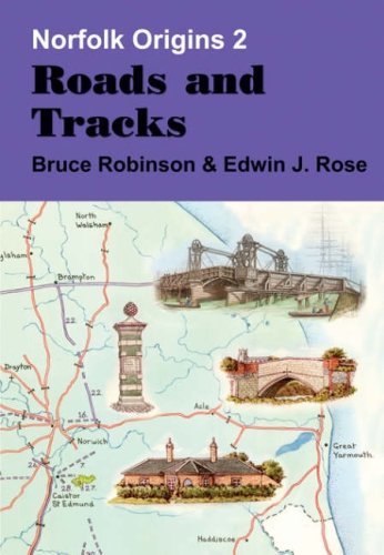 Roads and Tracks (Norfolk Origins) (9780946148707) by Bruce Robinson; Edwin J. Rose