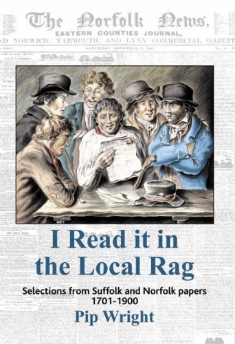 Beispielbild fr I Read it in the Local Rag: Selections from Suffolk and Norfolk Papers 1701-1900 zum Verkauf von WorldofBooks