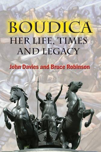 Imagen de archivo de Boudica: Her Life, Times and Legacy a la venta por WorldofBooks