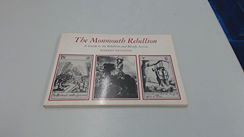 Beispielbild fr The Monmouth Rebellion: A Guide to the Rebellion and Bloody Assizes zum Verkauf von WorldofBooks