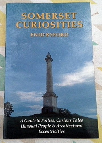 Stock image for Somerset Curiosities: A guide to follies, curious tales, unusual people and architectural eccentricities. for sale by WorldofBooks