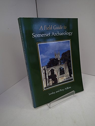 Beispielbild fr A Field Guide to Somerset Archaeology zum Verkauf von HALCYON BOOKS