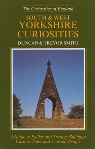 9780946159994: South and West Yorkshire Curiosities: A Guide to Follies and Strange Buildings, Curious Tales and Unusual people