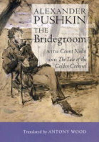 Beispielbild fr The Bridegroom: With Count Nulin and The Tale of the Golden Cockerel zum Verkauf von Henffordd Books