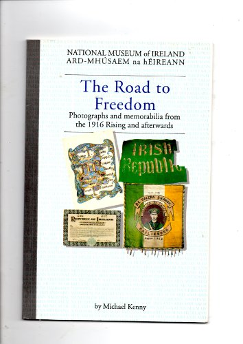 Beispielbild fr The Road to Freedom: Photographs and Memorabilia from the 1916 Rising and Afterwards (Irish treasures) zum Verkauf von WorldofBooks