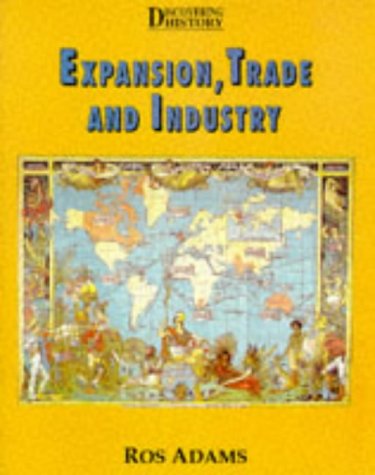 Stock image for Expansion, Trade and Industry (Discovering History S.) for sale by WorldofBooks