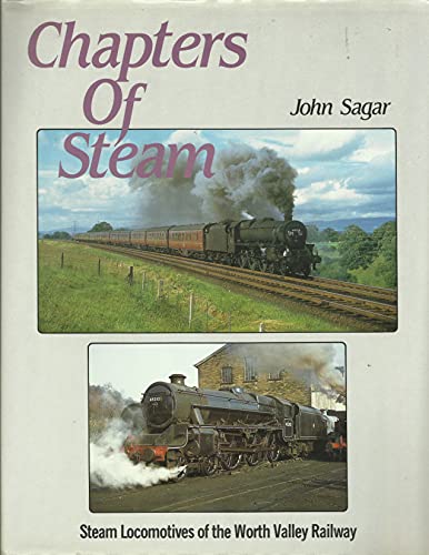 Imagen de archivo de Chapters of Steam, Steam Locomotives of the Worth Valley Railway a la venta por AwesomeBooks