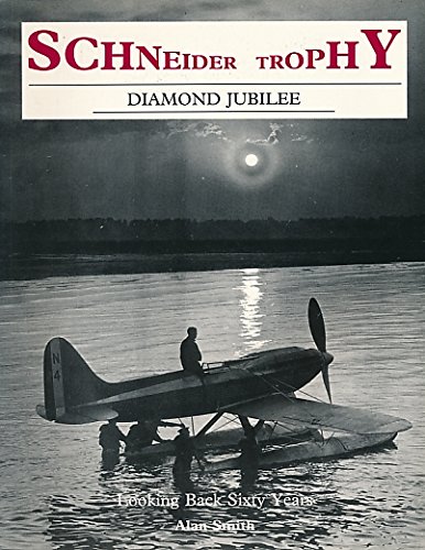 Stock image for The Schneider Trophy Diamond Jubilee: Looking Back Sixty Years for sale by AwesomeBooks