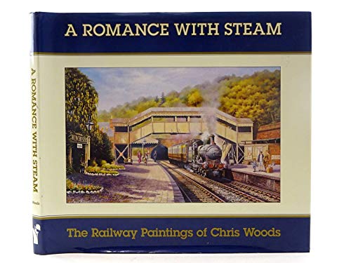 

A Romance With Steam: Railway Paintings of Chris Woods