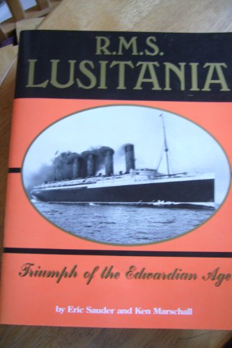 RMS Lusitania: Triumph of the Edwardian Age (9780946184804) by Sauder, Eric; Marschell, Ken