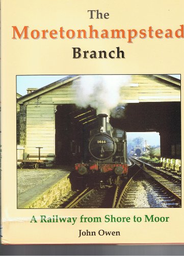 Imagen de archivo de The Moretonhampstead Branch: A Railway from Shore to Moor a la venta por WorldofBooks