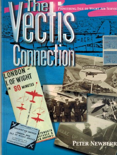 Imagen de archivo de The Vectis Connection: Pioneering Isle of Wight Air Services a la venta por WorldofBooks