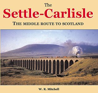 Settle to Carlisle: A Railway Over the Peninnes (9780946184972) by Mitchell, W.R.; Joy, David