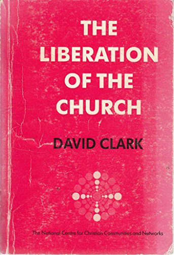 Stock image for Liberation of the Church: Role of Basic Christian Groups in a New Reformation for sale by WorldofBooks