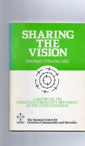 Sharing the Vision: Report on the Christian Community Movement in the United Kingdom (9780946185078) by Diarmuid O Murchu