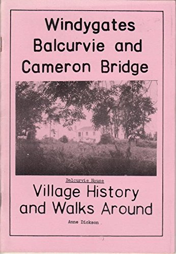 Imagen de archivo de Windygates, Balcurvie and Cameron Bridge: Village History and Walks Around a la venta por SecondSale