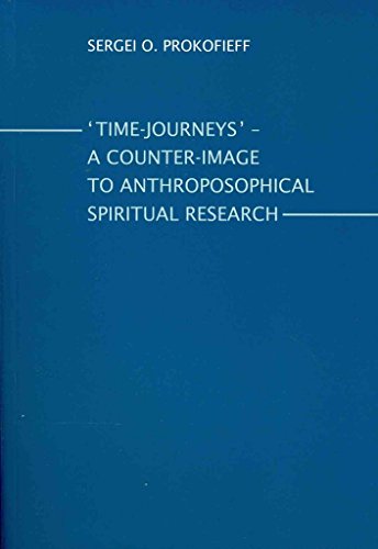 Beispielbild fr Time-Journeys - A Counter-image to Anthroposophical Spiritual Research: A Presentation for Members of the Anthroposophical Society zum Verkauf von WorldofBooks