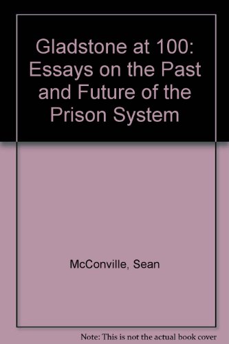 Gladstone at 100: Essays on the past and future of the prison system (9780946209330) by Sean McConville