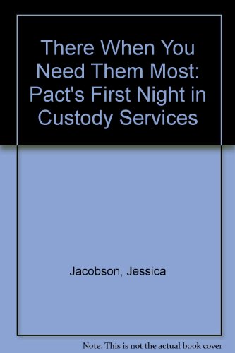 Stock image for There When You Need Them Most: Pact's First Night in Custody Services for sale by Gareth Roberts