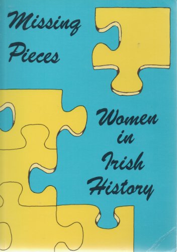 9780946211012: Missing Pieces: Women in Irish History 1. since the Famine